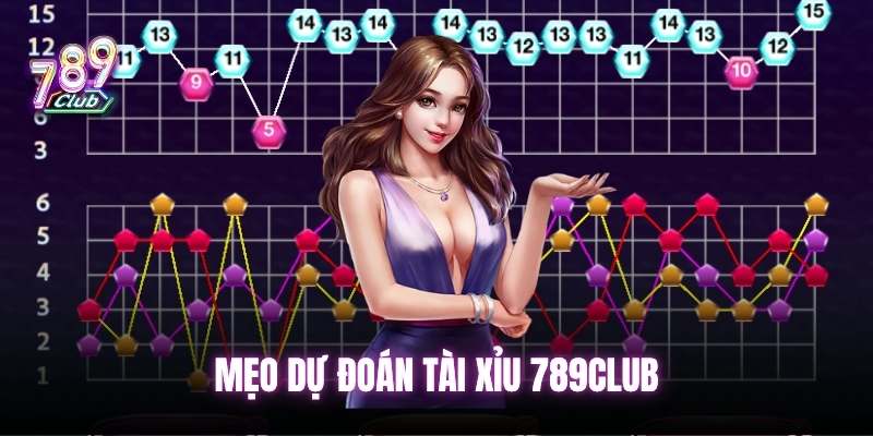 Mẹo dự đoán Tài Xỉu 789club