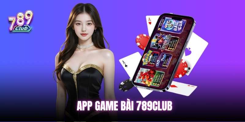 Tải app game bài 789club IOS và Android