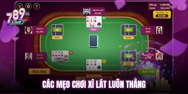 Các mẹo chơi xì lát luôn thắng