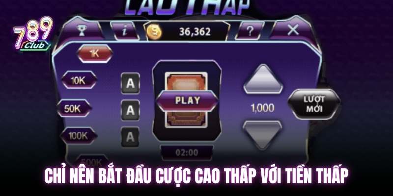 Chỉ nên bắt đầu cược cao thấp với tiền thấp