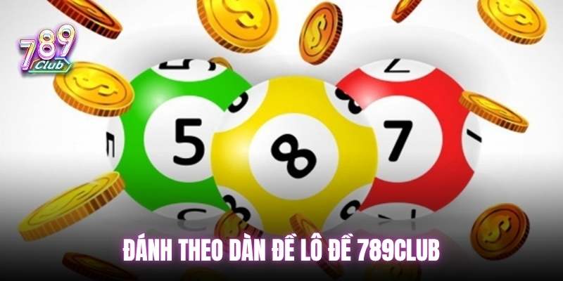 Đánh theo dàn đề lô đề 789club