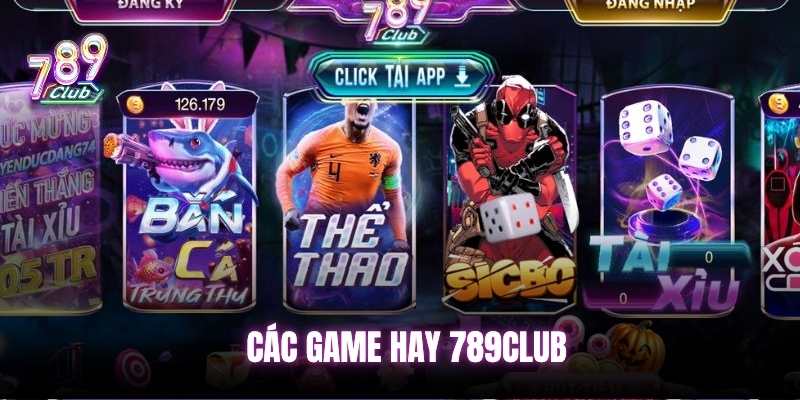 Danh sách game 789 club độc lạ, hay nhất