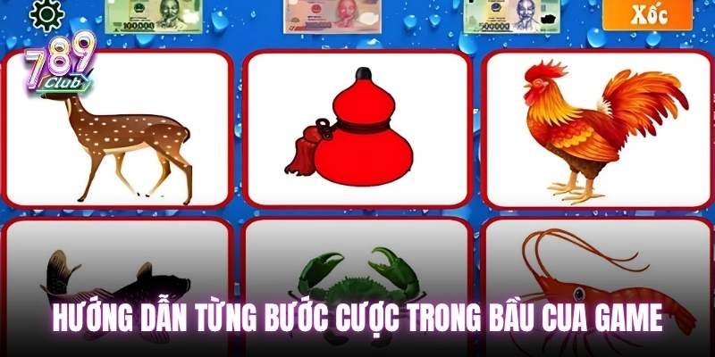 Hướng dẫn từng bước cược trong bầu cua game