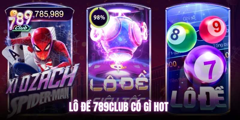 Lô đề 789club có gì hot 