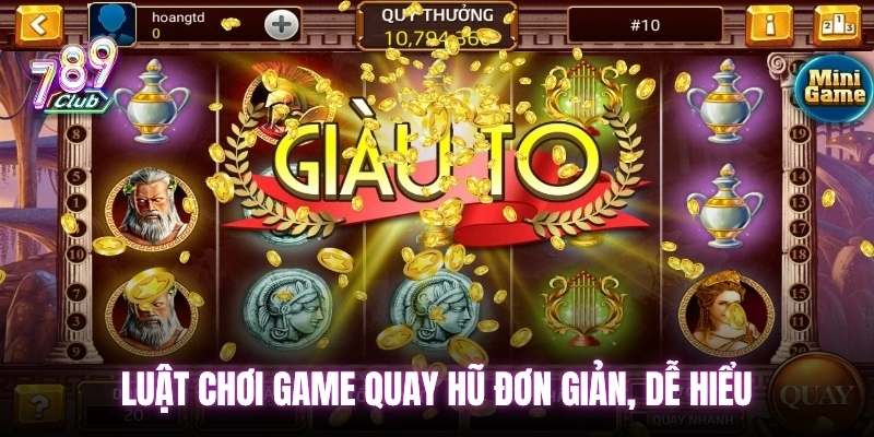 Luật chơi quay nổ hũ đơn giản, dễ hiểu