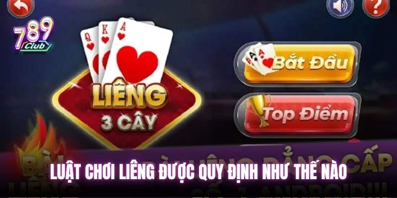 Luật chơi Liêng được quy định như thế nào