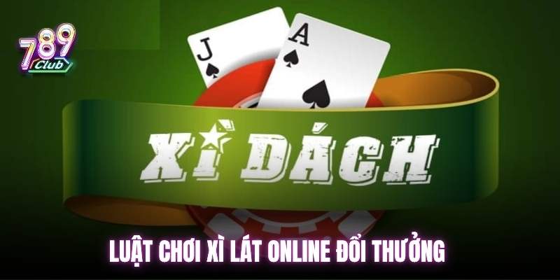 Luật chơi xì dách online đổi thưởng chi tiết