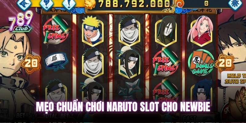 Mẹo chuẩn chơi naruto slot cho newbie