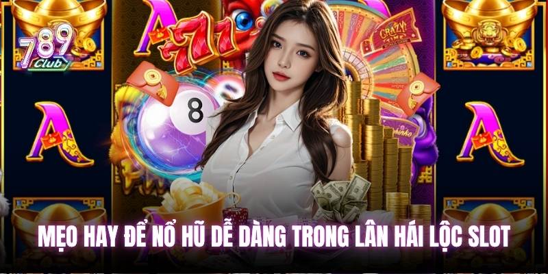 Mẹo hay để bất bại trong lân hái lộc slot