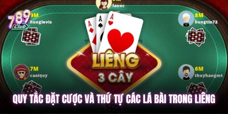 Quy tắc đặt cược và thứ tự các lá bài trong Liêng