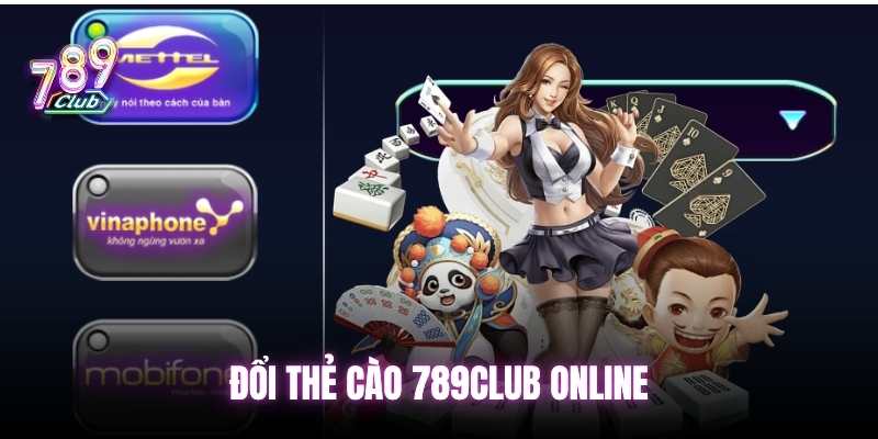 Đổi thẻ cào - Rút tiền 789club uy tín