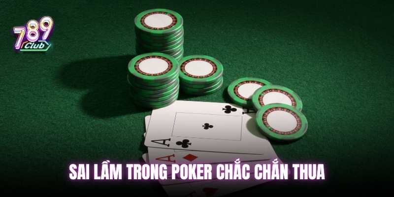 Sai lầm kinh nghiệm chơi Poker