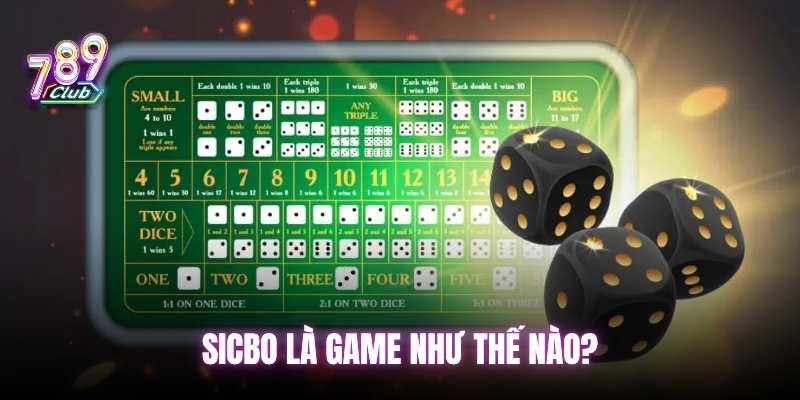 Giải thích Sicbo là game như thế nào?