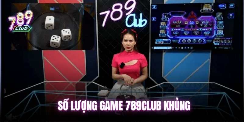 Số lượng game khủng tại 789 club
