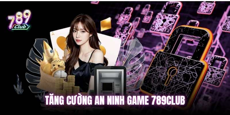 Tăng cường chính sách bảo mật 789club