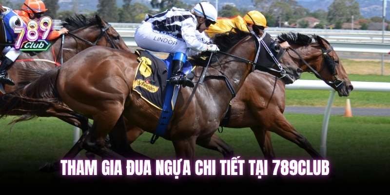 Hướng dẫn chơi đua ngựa 789club