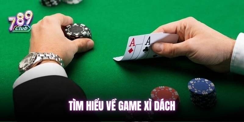 Giới thiệu sơ lược về bài Xì Dách