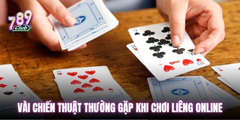 Vài chiến thuật thường gặp khi chơi Liêng online