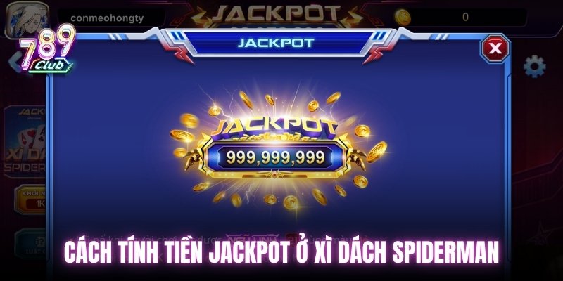Cách tính tiền JACKPOT ở xì dách Spiderman