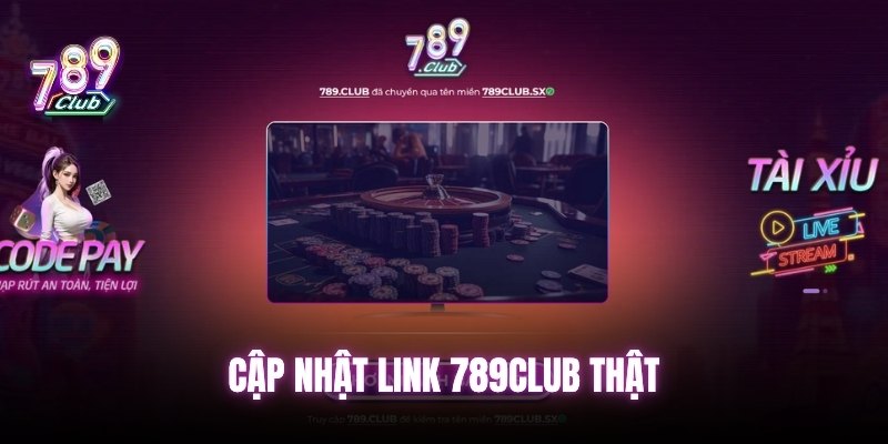 Cập nhật link 789club thật nhất