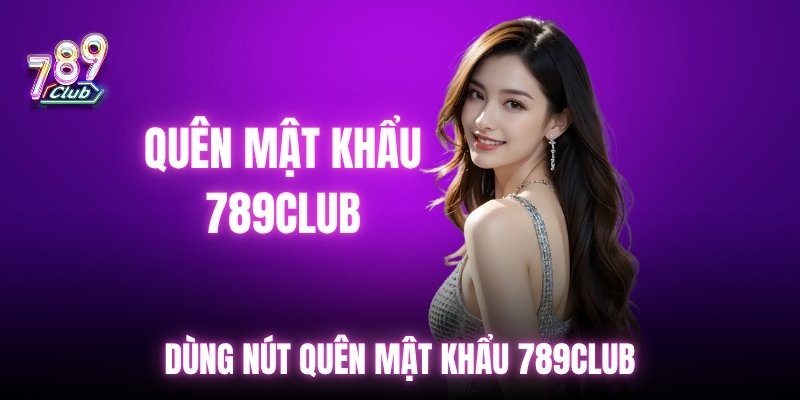Dùng nút quên mật khẩu 789club