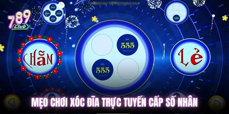 Mẹo chơi Xóc Đĩa trực tuyến cấp số nhân