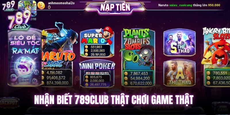 Nhận biết 789club thật chơi game thật