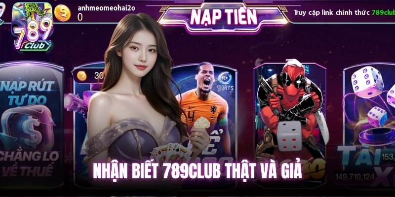 nhan-biet-789club-that-va-gia