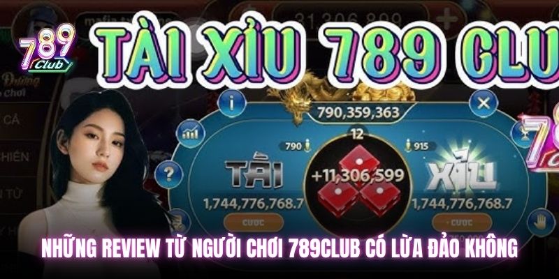 Những review từ người chơi 789club có lừa đảo không