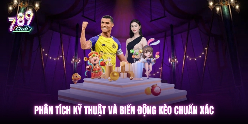 Phân tích kỹ thuật và biến động kèo chuẩn xác