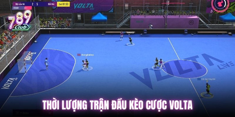 Thời lượng trận đầu kèo cược Volta