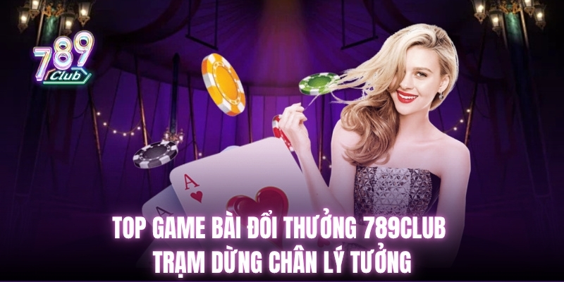 top-game-bai-doi-thuong-789club