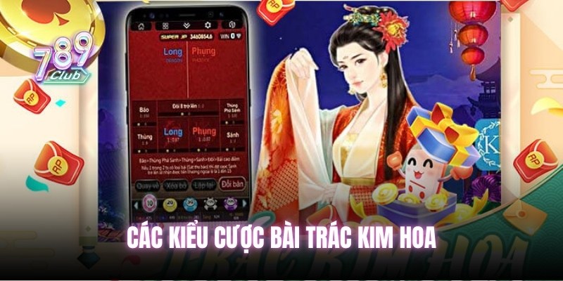 Các kiểu cược bài Trác Kim Hoa