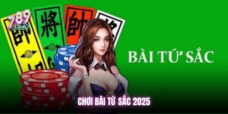 choi-bai-tu-sac-2025