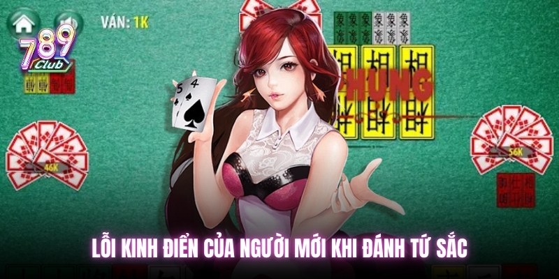 Lỗi kinh điển của người mới khi đánh tứ sắc