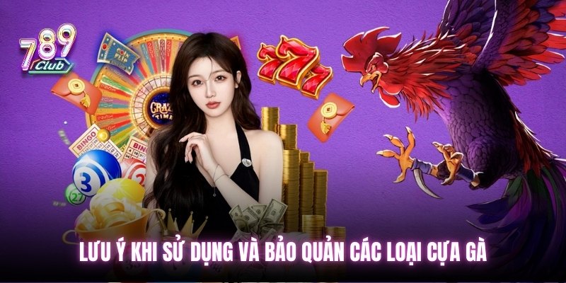 Lưu ý khi sử dụng và bảo quản các loại cựa gà