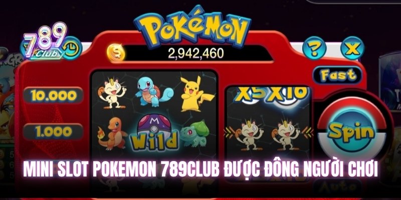 Mini Slot Pokemon 789Club được đông người chơi