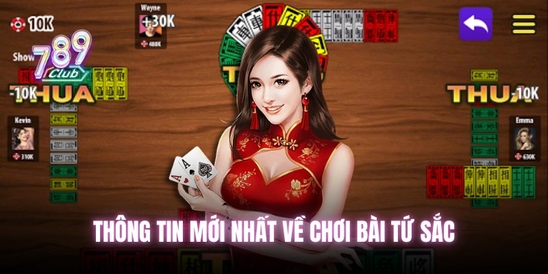 Thông tin mới nhất về chơi bài tứ sắc