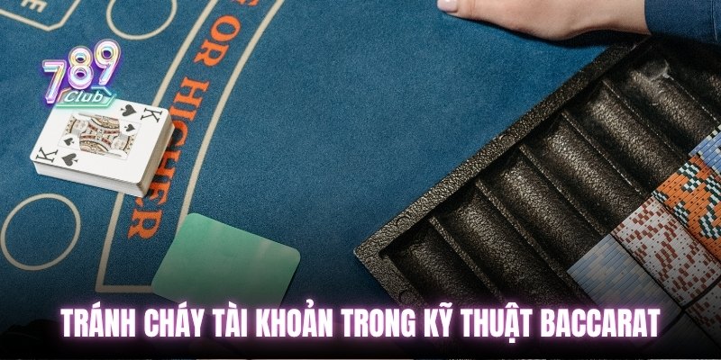 Tránh cháy tài khoản trong kỹ thuật Baccarat