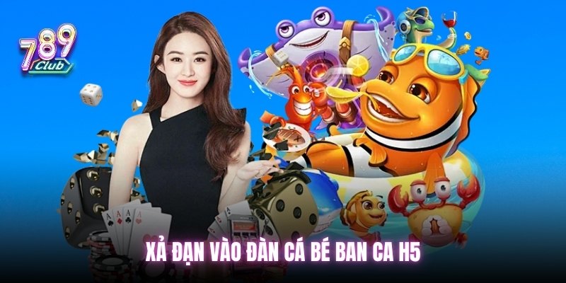 Xả đạn vào đàn cá bé Ban ca H5